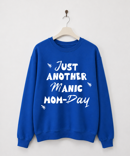 Just Another Manic Mom-Day Sweatshirt
