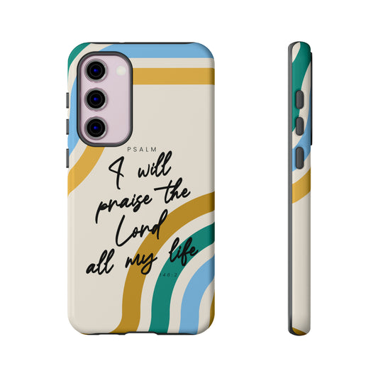 I Will Praise The Lord All My Life Phone Case