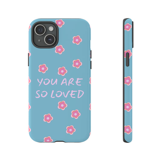 You Are So Loved Phone Case