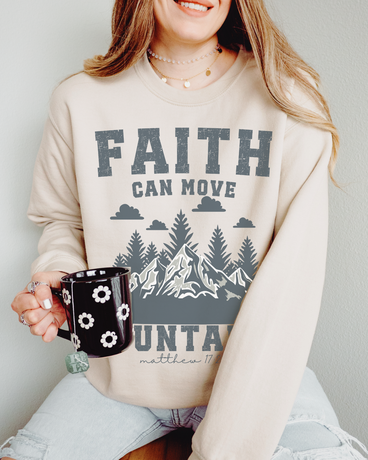 Faith Can Move Mountains Sweatshirt