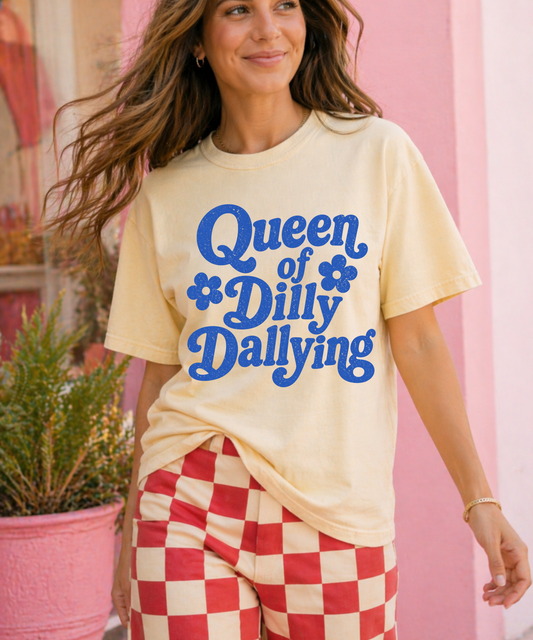 Queen Of Dilly Dallying Tee