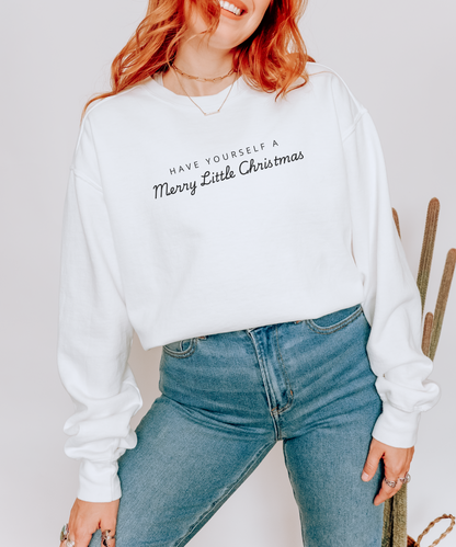 Have Yourself A Merry Little Christmas Crewneck