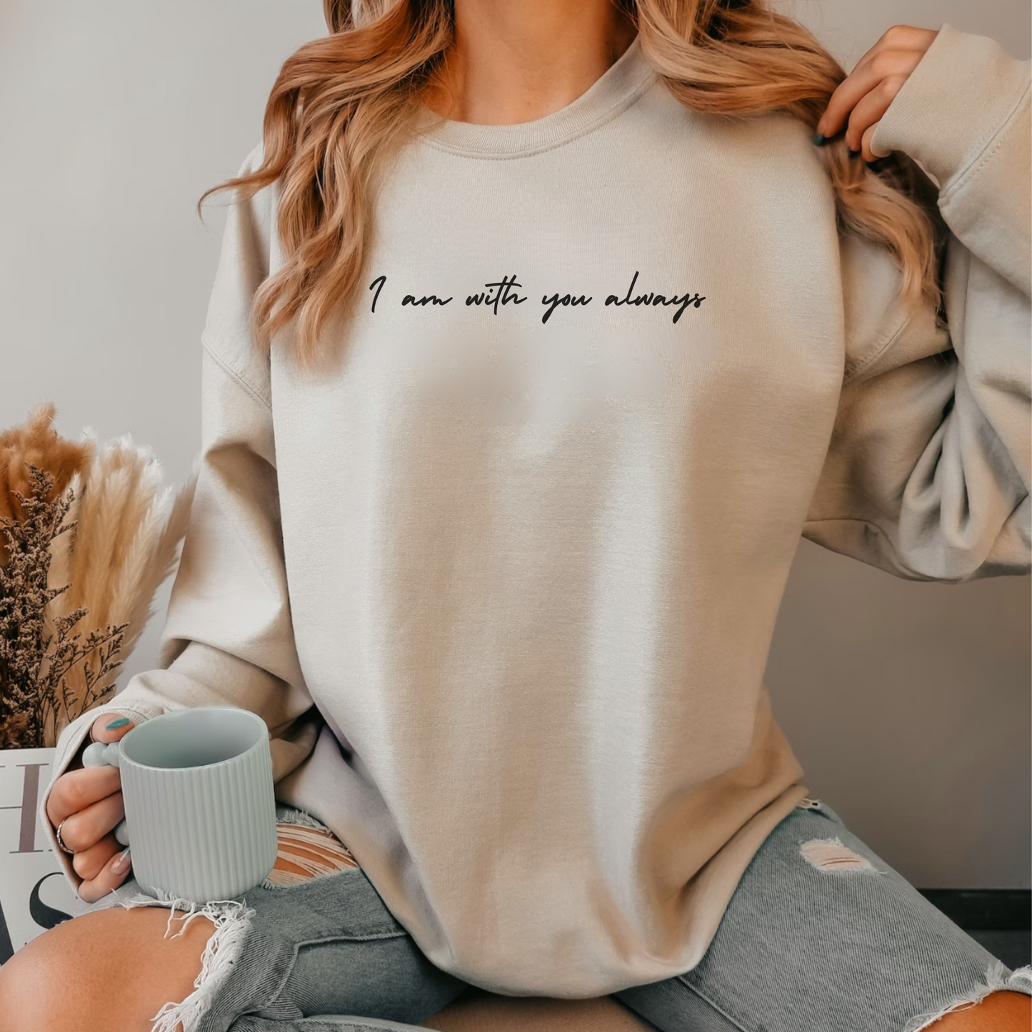 I Am With You Always Sweatshirt