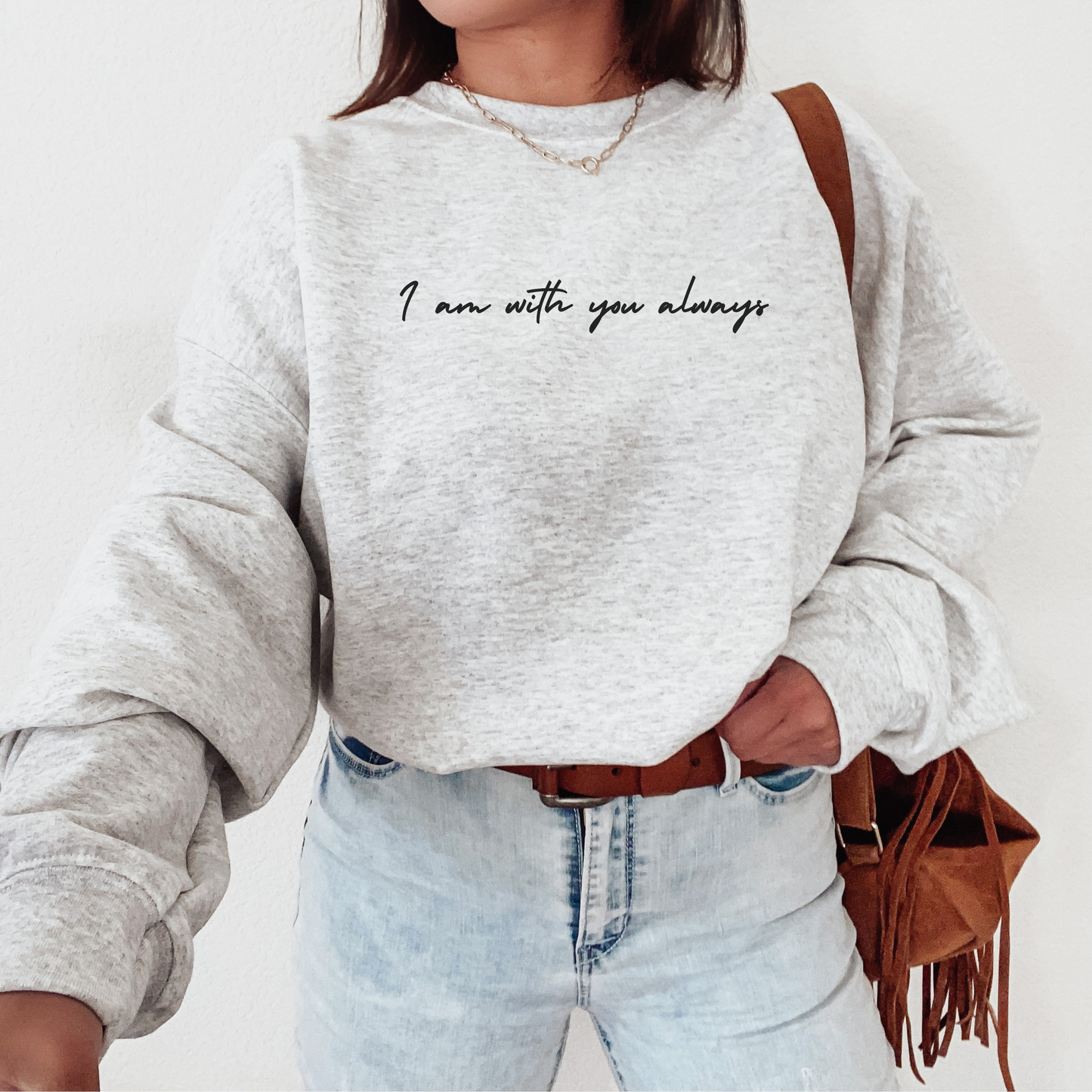 I Am With You Always Sweatshirt